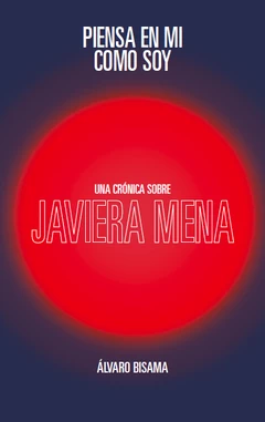 Piensa en mí como soy. Una crónica sobre Javiera Mena