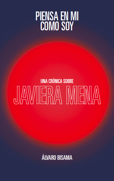 Piensa en mí como soy. Una crónica sobre Javiera Mena