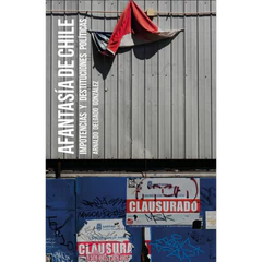 AFANTASIA DE CHILE. IMPOTENCIAS Y DESTITUCIONES POLITICAS