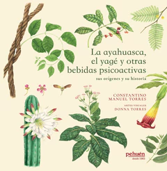 LA AYAHUASCA, EL YAGE Y OTRAS BEBIDAS PSICOACTIVAS