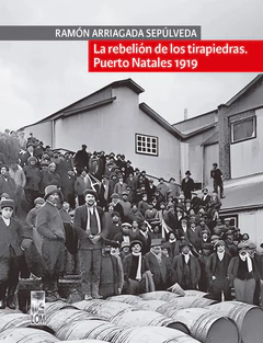 LA REBELION DE LOS TIRAPIEDRAS. Puerto Natales 1919