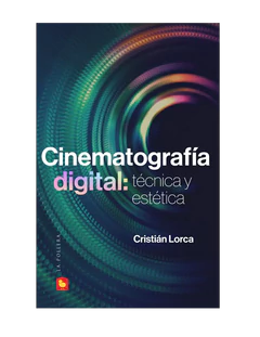 CINEMATOGRAFIA DIGITAL. TECNICA Y ESTETICA