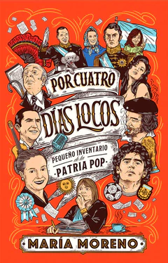 POR CUATRO DIAS LOCOS. Pequeño inventario de la patria pop