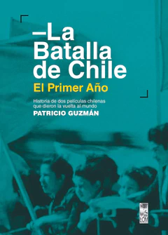 LA BATALLA DE CHILE. EL PRIMER AÑO