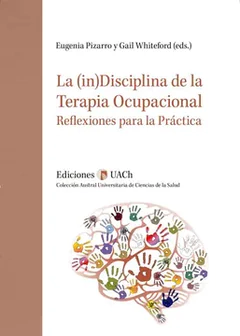 LA (IN) DISCIPLINA DE LA TERAPIA OCUPACIONAL. REFLEXIONES PARA LA PRACTICA