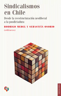 SINDICALISMO EN CHILE. Desde la reestructuración neoliberal a la posdictadura