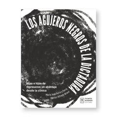 LOS AGUJEROS NEGROS DE LA DICTADURA