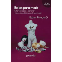 BELLAS PARA MORIR. Estereotipos de género y violencia estética contra la mujer