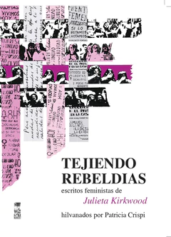 TEJIENDO REBELDIAS. Escritos feminista de Julieta Kirkwood