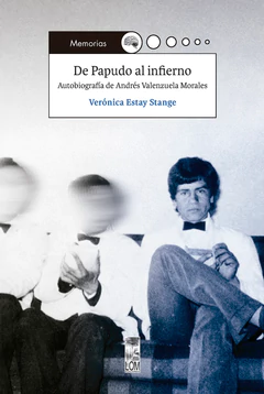 DE PAPUDO AL INFIERNO. AUTOBIOGRAFIA DE ANDRES VALENZUELA MORALES