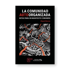 LA COMUNIDAD AUTOORGANIZADA. Notas para un manifiesto comunero