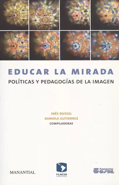 EDUCAR LA MIRADA. Políticas y pedagogías de la imagen