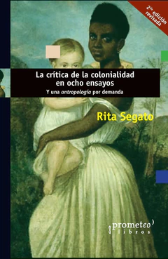 LA CRITICA DE LA COLONIALIDAD EN OCHO ENSAYOS. Y una antropología por demanda 