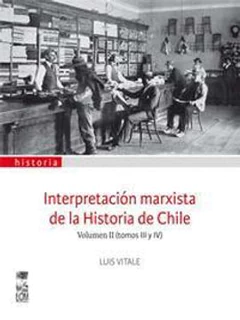 INTERPRETACION MARXISTA DE LA HISTORIA DE CHILE. VOLUMEN II