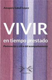 VIVIR EN TIEMPO PRESTADO. Postvención y ética del acompañamiento