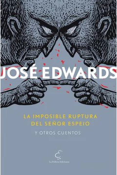 IMPOSIBLE RUPTURA DEL SEÑOR ESPEJO Y OTROS CUENTOS, LA