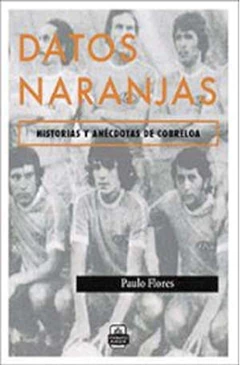 DATOS NARANJAS. HISTORIAS Y ANECDOTAS DE COBRELOA