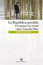 REPUBLICA PERDIDA, LA. UN ENSAYO NO VISUAL SOBRE GONZALO DIAZ