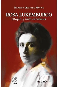 ROSA LUXEMBURGO. UTOPIA Y VIDA COTIDIANA
