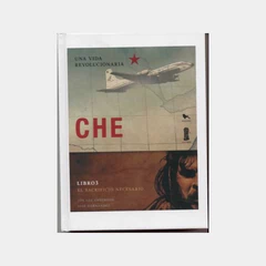 CHE, UNA VIDA REVOLUCIONARIA (LIBRO 3)