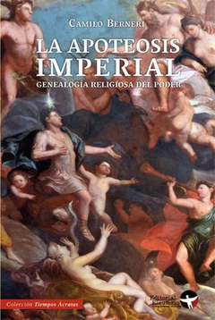 APOTEOSIS IMPERIAL GENEALOGIA RELIGIOSA DEL PODER, LA