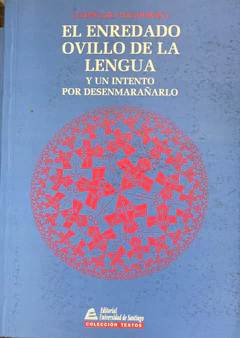 ENREDADO OVILLO DE LA LENGUA Y UN INTENTO POR DESENMARAÑARLO, EL