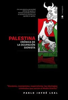 PALESTINA. CRONICA DE LA OCUPACION SIONISTA