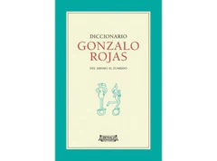 DICCIONARIO GONZALO ROJAS. DEL ABISMO AL ZUMBIDO