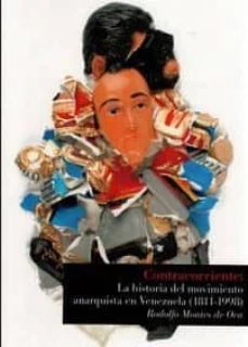 CONTRACORRIENTE: LA HISTORIA DEL MOVIMIENTO ANARQUISTA DE VENEZUELA