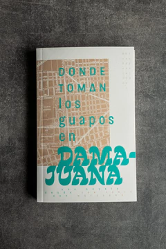 DONDE TOMAN LOS GUAPOS EN DAMA-JUANA