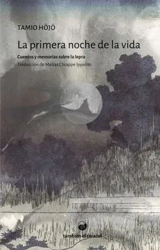 LA PRIMERA NOCHE DE LA VIDA. Cuentos y memorias sobre la lepra