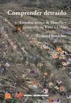 COMPRENDER DETRAIDO. ESTUDIOS ACERCA DE FILOSOFIA Y LITERATURA, DE KAN