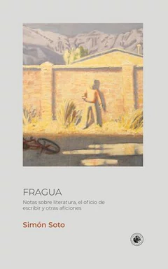 FRAGUA. Notas sobre literatura, el oficio de escribir y otras aficiones