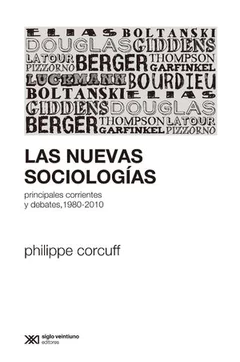 LAS NUEVAS SOCIOLOGIAS. Principales corrientes y debates, 1980-2010