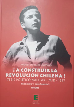 A CONSTRUIR REVOLUCION CHILENA. TESIS POLITICO MILITAR DEL MIR