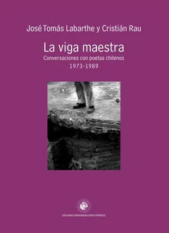 VIGA MAESTRA, LA. CONVERSACIONES CON POETAS CHILENOS 1973-1989