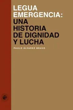 LEGUA EMERGENCIA. UNA HISTORIA DE DIGNIDAD