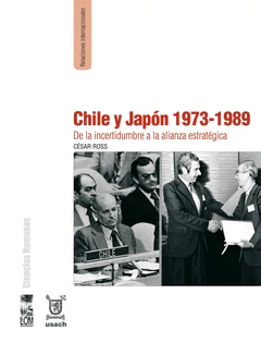 CHILE Y JAPON 1973-1989. DE LA INCERTIDUMBRE A LA ALIANZA ESTRATEGICA