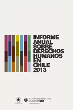 INFORME ANUAL SOBRE DERECHOS HUMANOS EN CHILE 2013