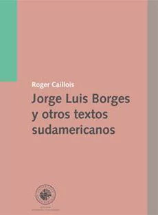 JORGE LUIS BORGES Y OTROS TEXTOS SUDAMERICANOS