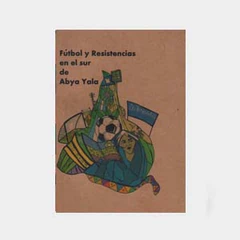 FUTBOL Y RESISTENCIAS EN EL SUR DE ABYA YALA