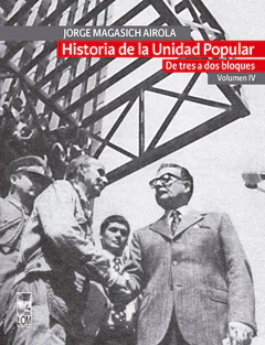 HISTORIA DE LA UNIDAD POPULAR. DE TRES A DOS BLOQUES. Volumen IV