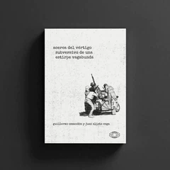 ACERCA DEL VERTIGO SUBVERSIVO DE UNA ESTIRPE VAGABUNDA 