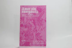 AMOR SIN EMERGENCIA. Esto es lo que deseo, pero siento que me voy a morir