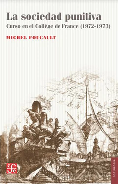 LA SOCIEDAD PUNITIVA. CURSO EN EL COLLEGE DE FRANCE (1972-1973)