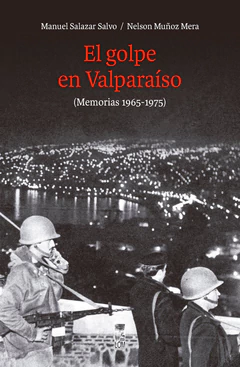 EL GOLPE EN VALPARAISO (MEMORIAS 1965-1975)