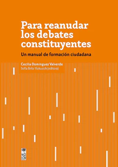 PARA RENAUDAR LOS DEBATES CONSTITUCIONALES. UN MANUAL DE FORMACIÓN CIUDADANA