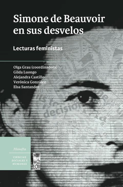 SIMONE DE BEAUVOIR EN SUS DESVELOS. LECTURAS FEMINISTAS