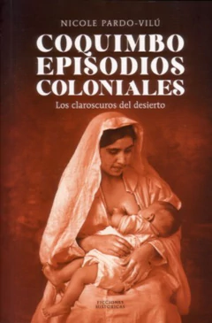 COQUIMBO EPISODIOS COLONIALES. LOS CLAROSCUROS DEL DESIERTO