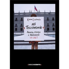 MI TESTIMONIO. ABORTO, ESTADO E HIPOCRESIA EN CHILE